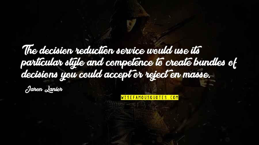 Masse Quotes By Jaron Lanier: The decision reduction service would use its particular