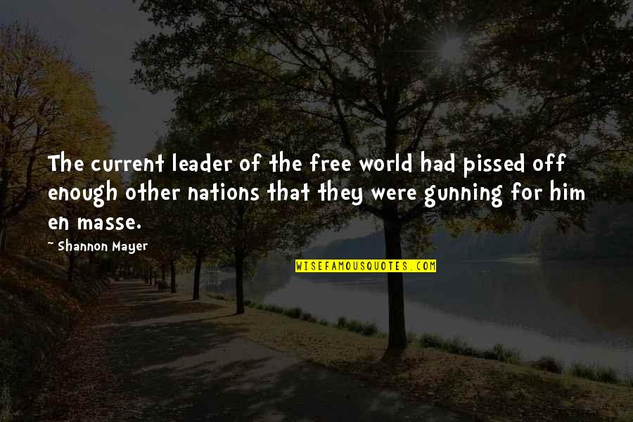 Masse Quotes By Shannon Mayer: The current leader of the free world had