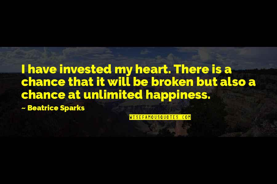 Masselink Hall Quotes By Beatrice Sparks: I have invested my heart. There is a