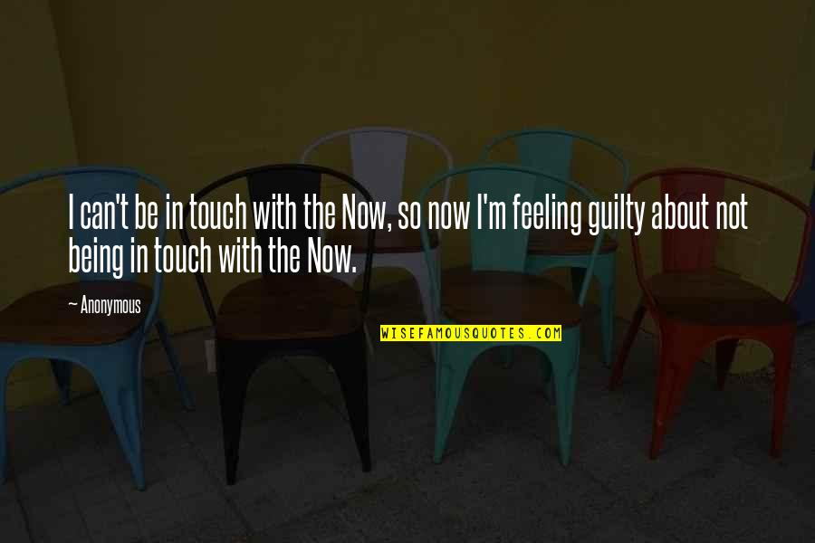 Masselis Solar Quotes By Anonymous: I can't be in touch with the Now, Masselis Solar Quotes By Anonymous: I can't be in touch with the Now,