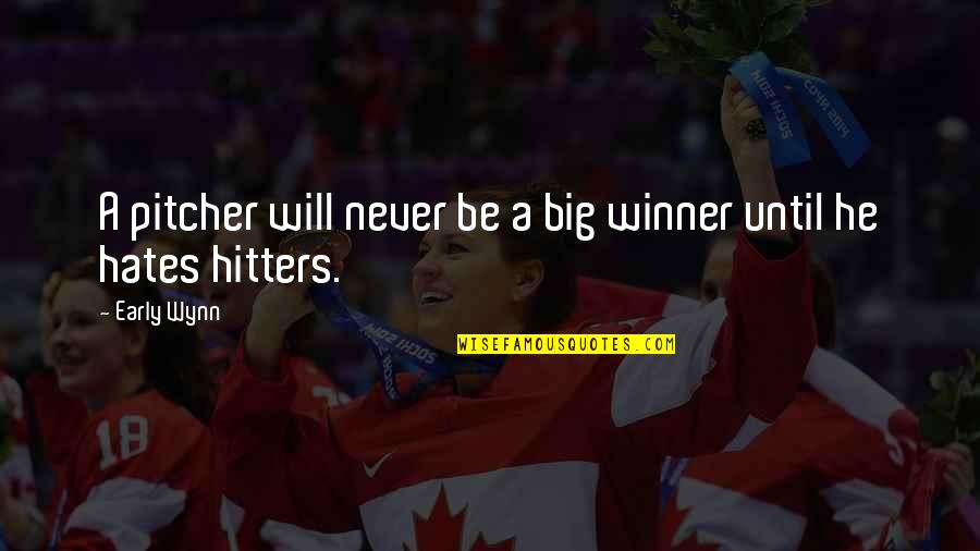 Masselis Solar Quotes By Early Wynn: A pitcher will never be a big winner
