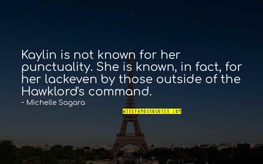 Massemord Quotes By Michelle Sagara: Kaylin is not known for her punctuality. She Massemord Quotes By Michelle Sagara: Kaylin is not known for her punctuality. She