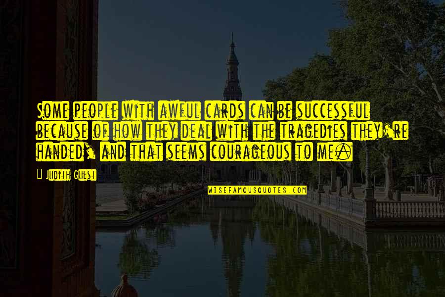 Massenets Cherubin Quotes By Judith Guest: Some people with awful cards can be successful