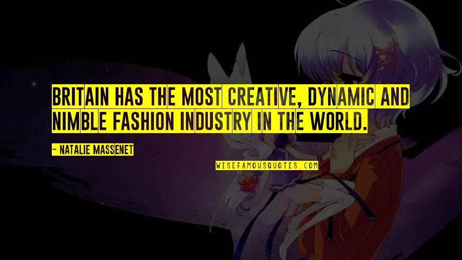 Massenet's Quotes By Natalie Massenet: Britain has the most creative, dynamic and nimble