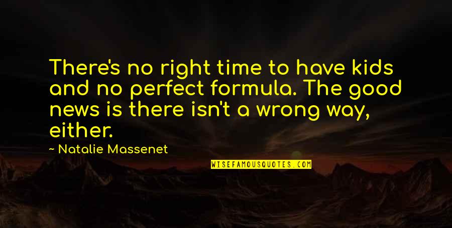 Massenet's Quotes By Natalie Massenet: There's no right time to have kids and Massenet's Quotes By Natalie Massenet: There's no right time to have kids and