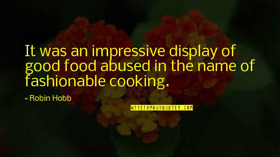 Massenets Thais Quotes By Robin Hobb: It was an impressive display of good food