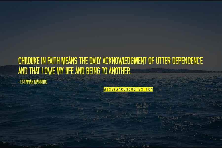 Masses Quotations Quotes By Brennan Manning: Childlike in faith means the daily acknowledgment of