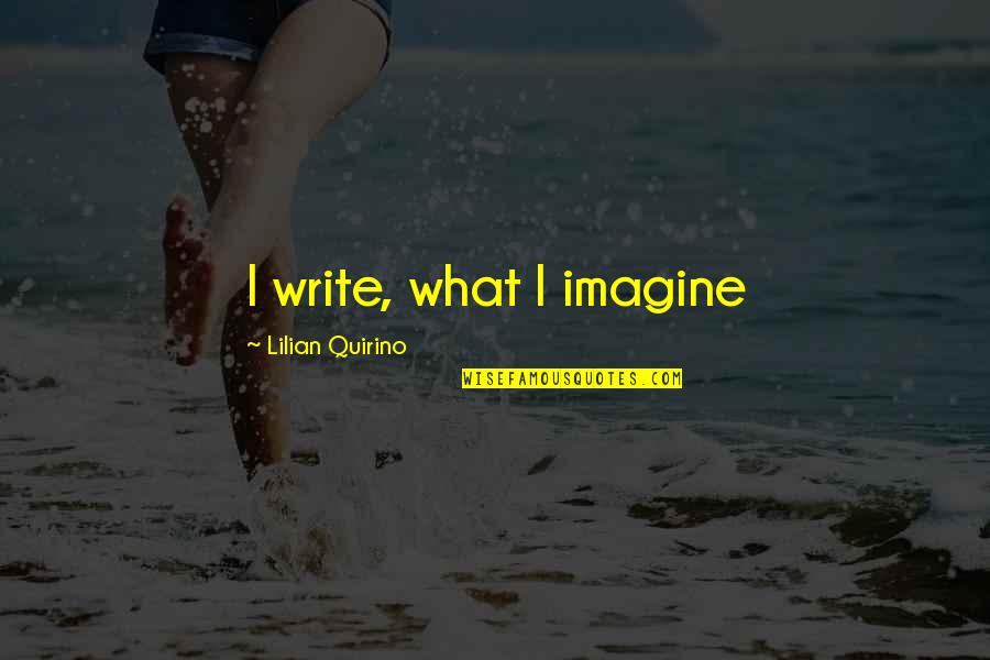 Masses Quotations Quotes By Lilian Quirino: I write, what I imagine