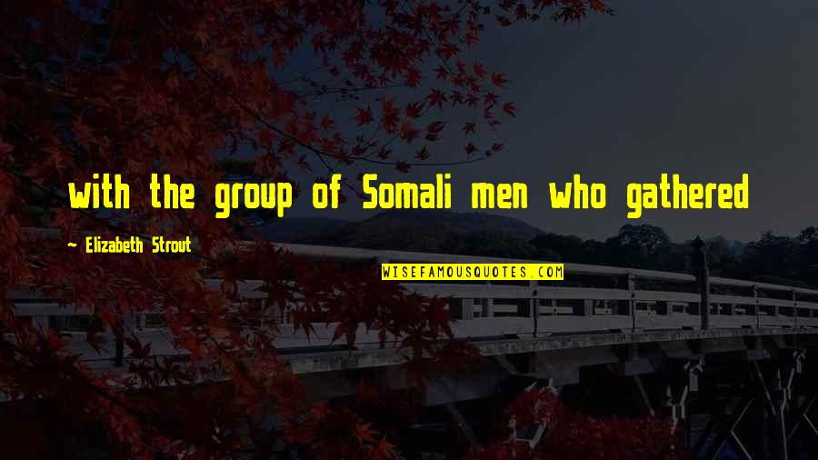 Masset's Quotes By Elizabeth Strout: with the group of Somali men who gathered