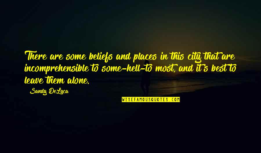 Massette Plante Quotes By Sandy DeLuca: There are some beliefs and places in this Massette Plante Quotes By Sandy DeLuca: There are some beliefs and places in this
