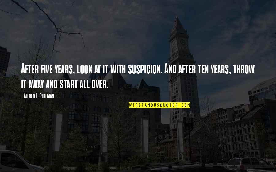 Masseur Tarek Quotes By Alfred E. Perlman: After five years, look at it with suspicion. Masseur Tarek Quotes By Alfred E. Perlman: After five years, look at it with suspicion.