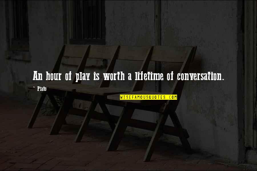 Masseuse Quotes By Plato: An hour of play is worth a lifetime