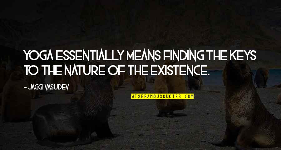 Massey Ferguson Quote Quotes By Jaggi Vasudev: Yoga essentially means finding the keys to the