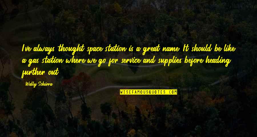 Massey Ferguson Quote Quotes By Wally Schirra: I've always thought space station is a great