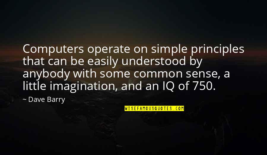 Massicci E Quotes By Dave Barry: Computers operate on simple principles that can be Massicci E Quotes By Dave Barry: Computers operate on simple principles that can be