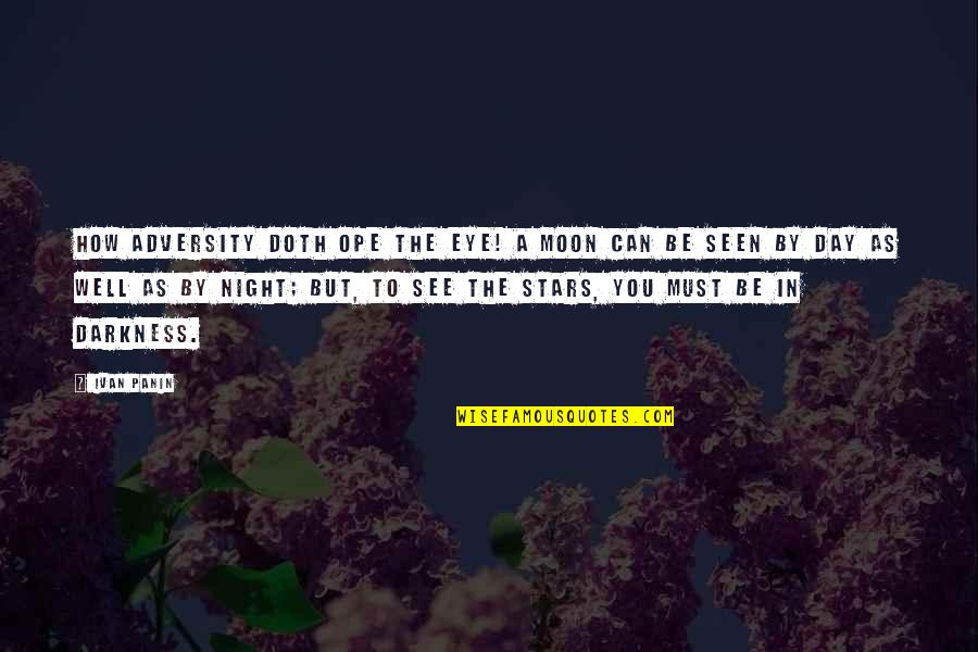 Massiel Rodriguez Quotes By Ivan Panin: How adversity doth ope the eye! A moon Massiel Rodriguez Quotes By Ivan Panin: How adversity doth ope the eye! A moon