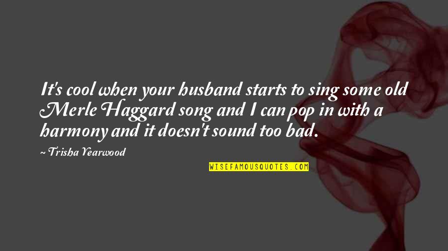 Massiel Rodriguez Quotes By Trisha Yearwood: It's cool when your husband starts to sing Massiel Rodriguez Quotes By Trisha Yearwood: It's cool when your husband starts to sing