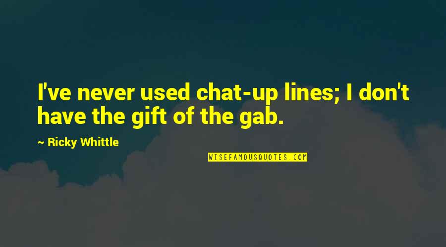Massieux Quotes By Ricky Whittle: I've never used chat-up lines; I don't have Massieux Quotes By Ricky Whittle: I've never used chat-up lines; I don't have