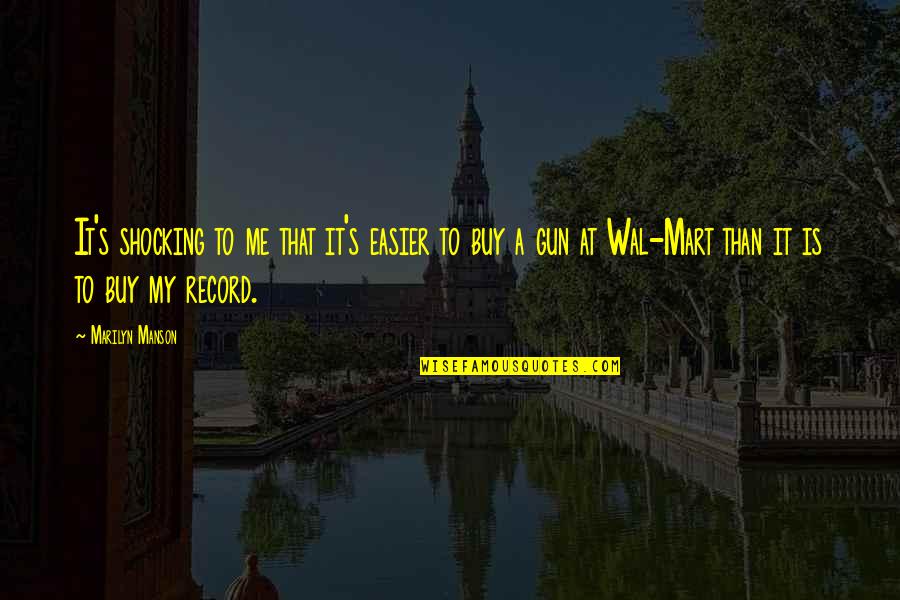 Massif Mountain Quotes By Marilyn Manson: It's shocking to me that it's easier to Massif Mountain Quotes By Marilyn Manson: It's shocking to me that it's easier to