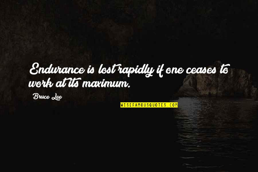 Massification Synonym Quotes By Bruce Lee: Endurance is lost rapidly if one ceases to