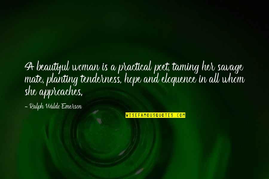 Massified Quotes By Ralph Waldo Emerson: A beautiful woman is a practical poet, taming