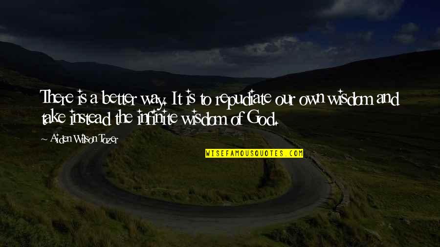 Massime Religiose Quotes By Aiden Wilson Tozer: There is a better way. It is to