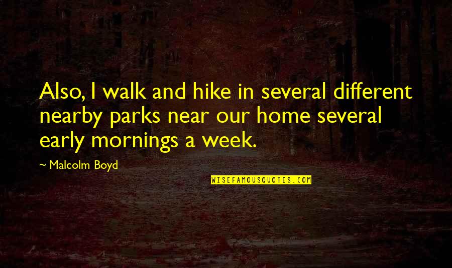 Massimillo Sharma Quotes By Malcolm Boyd: Also, I walk and hike in several different