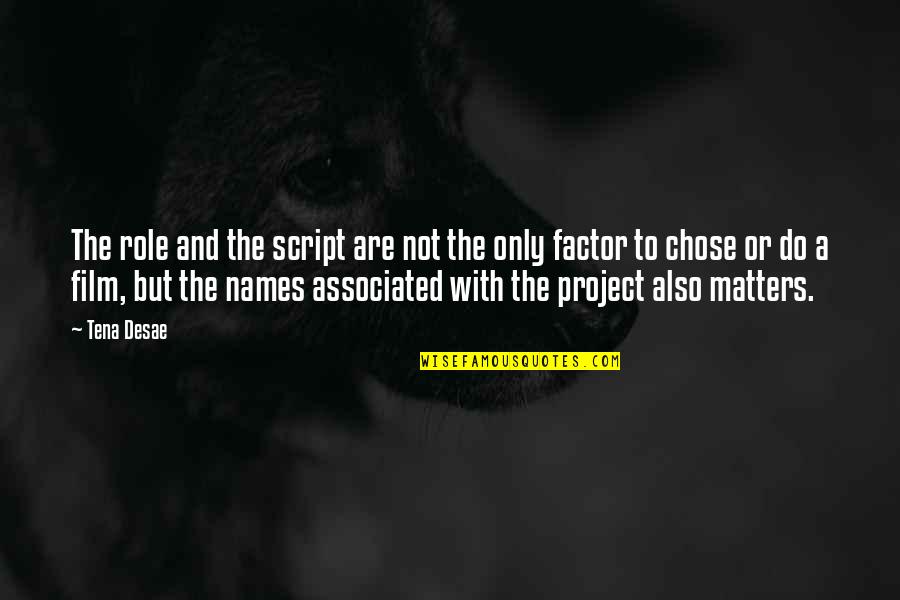 Massimini Elizabeth Quotes By Tena Desae: The role and the script are not the
