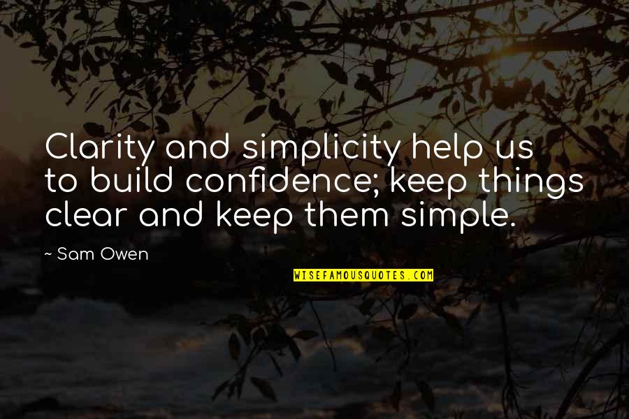 Massimo 365 Days Quotes By Sam Owen: Clarity and simplicity help us to build confidence;