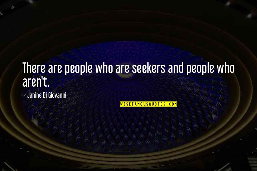 Massimo Cellino Best Quotes By Janine Di Giovanni: There are people who are seekers and people Massimo Cellino Best Quotes By Janine Di Giovanni: There are people who are seekers and people