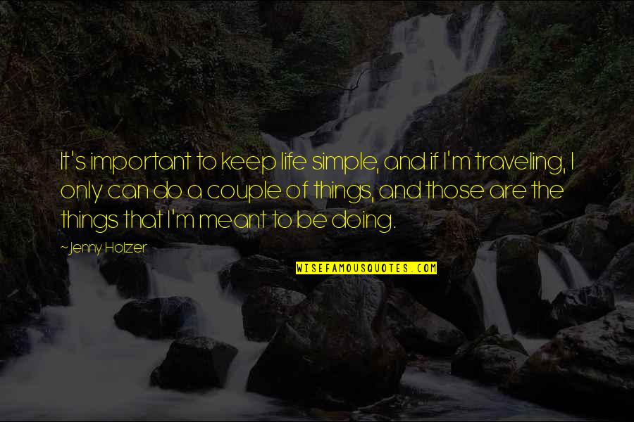 Massimo Volpe Quotes By Jenny Holzer: It's important to keep life simple, and if Massimo Volpe Quotes By Jenny Holzer: It's important to keep life simple, and if