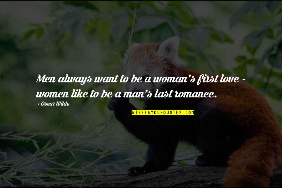 Massingale Collar Quotes By Oscar Wilde: Men always want to be a woman's first