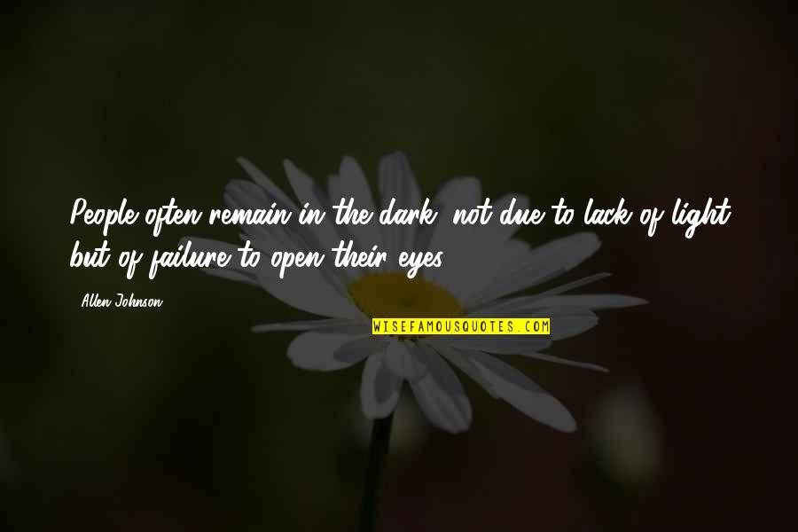 Massips Hhoos Quotes By Allen Johnson: People often remain in the dark, not due Massips Hhoos Quotes By Allen Johnson: People often remain in the dark, not due