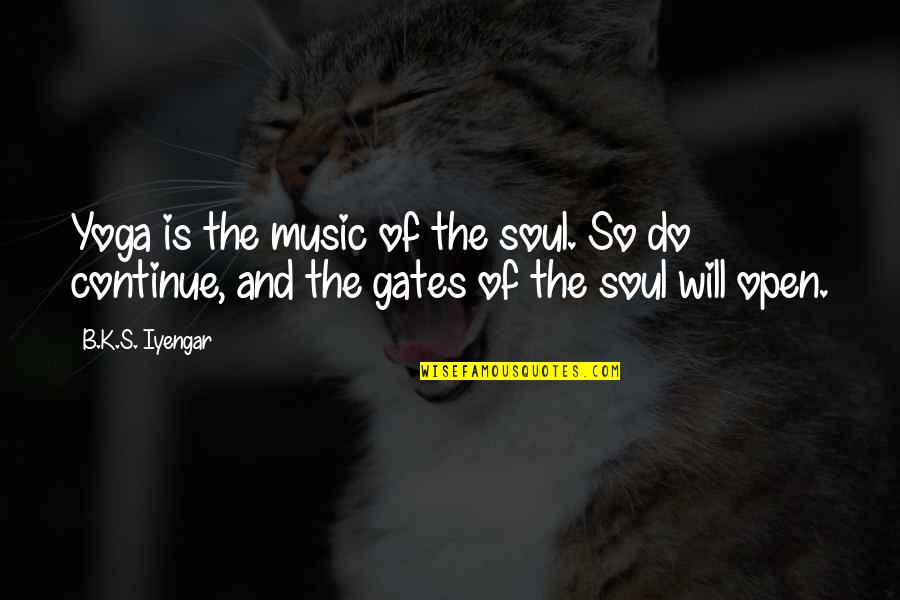 Massive Waves Quotes By B.K.S. Iyengar: Yoga is the music of the soul. So
