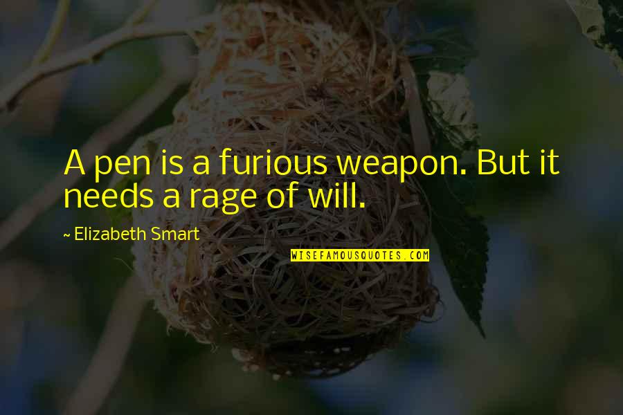 Massiveness Quotes By Elizabeth Smart: A pen is a furious weapon. But it