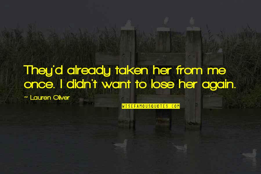 Massless Quotes By Lauren Oliver: They'd already taken her from me once. I