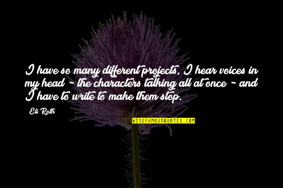 Massman Construction Quotes By Eli Roth: I have so many different projects, I hear