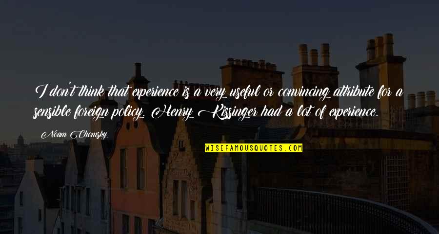 Massood Joomratty Quotes By Noam Chomsky: I don't think that experience is a very Massood Joomratty Quotes By Noam Chomsky: I don't think that experience is a very