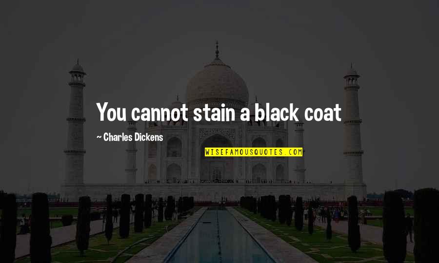 Massot Quotes By Charles Dickens: You cannot stain a black coat Massot Quotes By Charles Dickens: You cannot stain a black coat