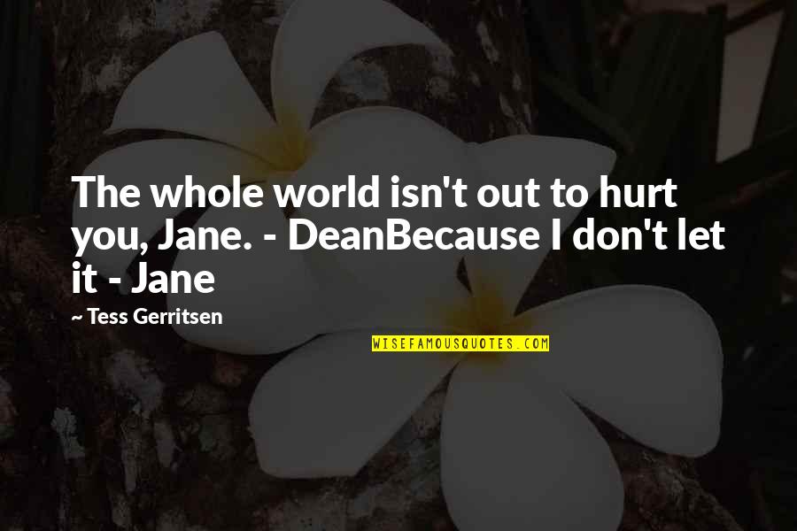 Massot Quotes By Tess Gerritsen: The whole world isn't out to hurt you,