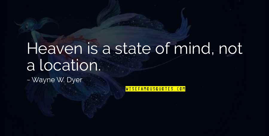Massoudi And Jackson Quotes By Wayne W. Dyer: Heaven is a state of mind, not a Massoudi And Jackson Quotes By Wayne W. Dyer: Heaven is a state of mind, not a