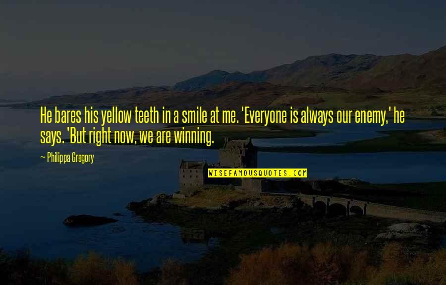 Massoudi Laguna Quotes By Philippa Gregory: He bares his yellow teeth in a smile