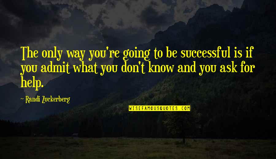 Massutera Quotes By Randi Zuckerberg: The only way you're going to be successful