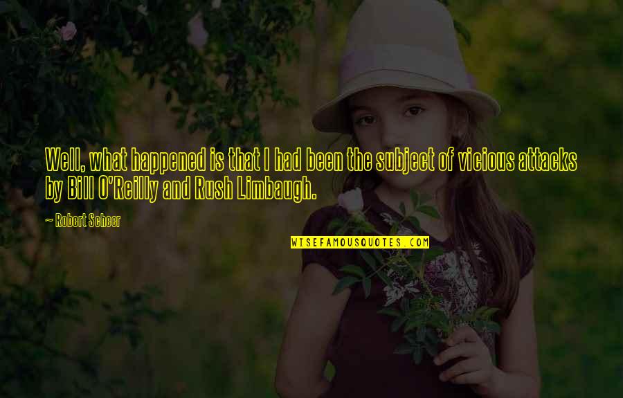 Mastah Means Quotes By Robert Scheer: Well, what happened is that I had been Mastah Means Quotes By Robert Scheer: Well, what happened is that I had been