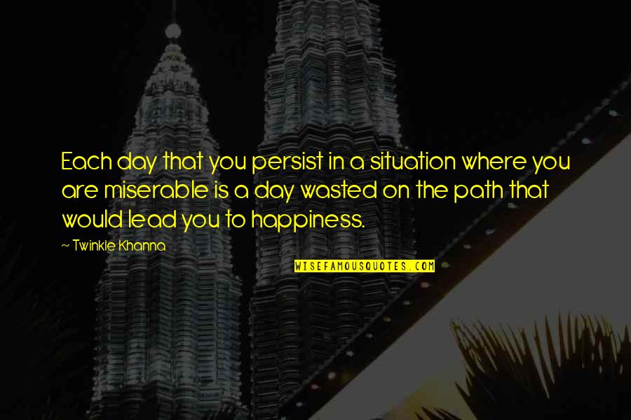 Mastah Means Quotes By Twinkle Khanna: Each day that you persist in a situation Mastah Means Quotes By Twinkle Khanna: Each day that you persist in a situation