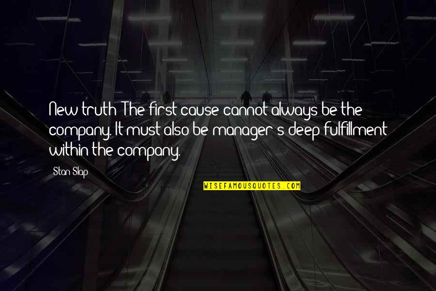 Mastantuono And Coffee Quotes By Stan Slap: New truth: The first cause cannot always be