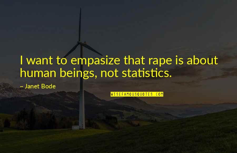Mastectomies An Outpatient Quotes By Janet Bode: I want to empasize that rape is about