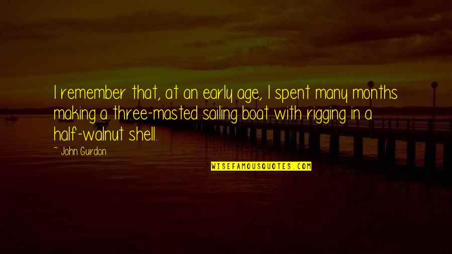 Masted Sailing Quotes By John Gurdon: I remember that, at an early age, I Masted Sailing Quotes By John Gurdon: I remember that, at an early age, I