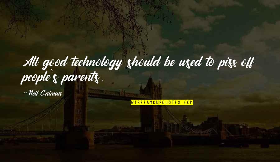 Master And Padawan Quotes By Neil Gaiman: All good technology should be used to piss