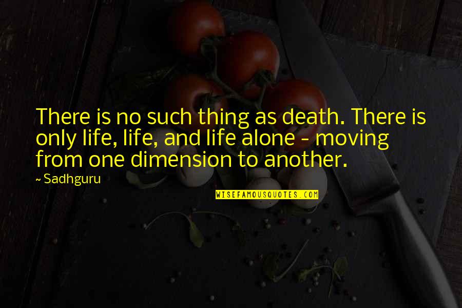 Master Boo Quotes By Sadhguru: There is no such thing as death. There